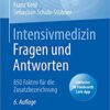 Intensivmedizin Fragen und Antworten: 850 Fakten für die Zusatzbezeichnung (German Edition) (Original PDF from Publisher)