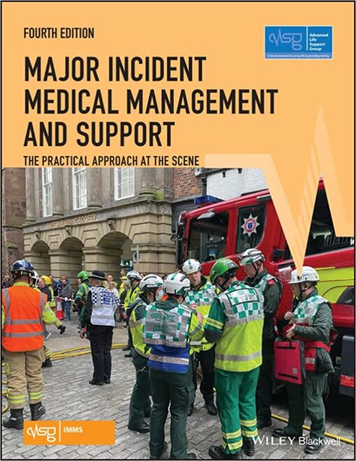 Major Incident Medical Management and Support: The Practical Approach at the Scene, 4th Edition (Advanced Life Support Group) (Original PDF from Publisher)