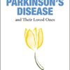 The Complete Guide for People With Parkinson’s Disease and Their Loved Ones (Original PDF from Publisher)