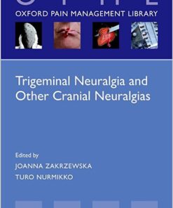 Trigeminal Neuralgia and Other Cranial Neuralgias: A Practical Personalised Holistic Approach (Oxford Pain Management Library) (Original PDF from Publisher)