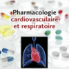 Pharmacologie Cardio-Vasculaire et Respiratoire