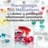 Pharmacologie des Médicaments de la Douleur, des Pathologies Inflammatoires, Immunitaires et Rhumatismales et de L'anesthésie