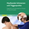 Myofasziale Schmerzen und Triggerpunkte Diagnostik und Evidenzbasierte Therapie. die Top-30-muskeln