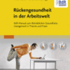 Rückengesundheit in der Arbeitswelt Bdr-Manual zum Betrieblichen Gesundheitsmanagement in Theorie und Praxis - mit Zugang zum Elsevier-Portal