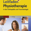 Leitfaden Physiotherapie in der Orthopädie und Traumatologie A volume in Klinikleitfaden