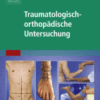 Traumatologisch-Orthopädische Untersuchung Interventionelle Verfahren Bei Erwachsenen und Kindern - mit Zugang zum Elsevier-portal