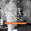 Ebola's Curse 2013-2016 Outbreak in West Africa