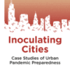 Inoculating Cities Case Studies of Urban Pandemic Preparedness