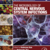 The Microbiology of Central Nervous System Infections Volume 3 in Clinical Microbiology: Diagnosis, Treatments and Prophylaxis of Infections