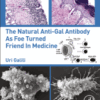 The Natural Anti-Gal Antibody As Foe Turned Friend In Medicine