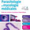 Parasitologie et Mycologie Médicales - Guide des Analyses et des Pratiques Diagnostiques