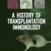 A History of Transplantation Immunology