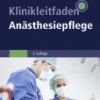 Klinikleitfaden Anästhesiepflege A volume in Klinikleitfaden
