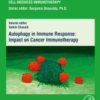 Autophagy in Immune Response: Impact on Cancer Immunotherapy A volume in Sensitizing Agent-Canc Resistant-Cell Mediated Immtherap