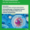 Immunotherapy in Resistant Cancer: From the Lab Bench Work to Its Clinical Perspectives A volume in Sensitizing Agent-Canc Resistant-Cell Mediated Immtherap