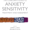 The Clinician's Guide to Anxiety Sensitivity Treatment and Assessment