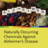 Naturally Occurring Chemicals Against Alzheimer's Disease