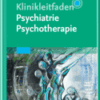 Klinikleitfaden Psychiatrie Psychotherapie A volume in Klinikleitfaden