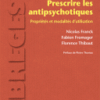 Prescrire les antipsychotiques Propriétés et Modalités D'utilisation