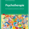 Psychologische Psychotherapie Ein kompetenzorientiertes Lehrbuch