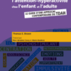 Trouble Déficit de L'attention-Hyperactivité Chez L'enfant et L'adulte Guide D'une Approche Contemporaine du TDAH