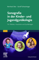 Sonografie in der Kinder- und Jugendgynäkologie Für Pädiater, Hausärzte und Gynäkologen