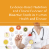 Evidence-Based Nutrition and Clinical Evidence of Bioactive Foods in Human Health and Disease