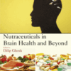 Nutraceuticals in Brain Health and Beyond