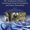 The Nonhuman Primate in Nonclinical Drug Development and Safety Assessment