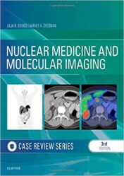 Nuclear Medicine and Molecular Imaging: Case Review Series E-Book, 3rd Edition (Original PDF) 2019