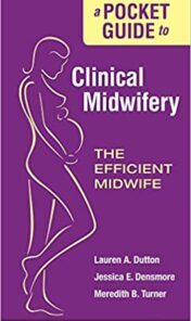 A Pocket Guide to Clinical Midwifery : The Efficient Midwife (PDF) 2010