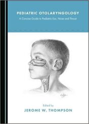 Pediatric Otolaryngology: A Concise Guide to Pediatric Ear, Nose and Throat