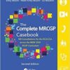 The Complete MRCGP Casebook: 100 Role plays for the RCA/CSA across the NEW 2020 RCGP Curriculum 2nd Ed