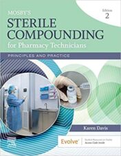 Mosby’s Sterile Compounding for Pharmacy Technicians: Principles and Practice (Sterile Processing for Pharmacy Technicians), 2nd Edition (ORIGINAL PDF)