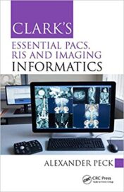 Clark’s Essential PACS, RIS and Imaging Informatics 1st Edition (Original PDF)