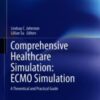 Comprehensive Healthcare Simulation: ECMO Simulation A Theoretical and Practical Guide