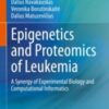 Epigenetics and Proteomics of Leukemia A Synergy of Experimental Biology and Computational Informatics