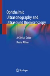 Ophthalmic Ultrasonography and Ultrasound Biomicroscopy A Clinical Guide 2021 Original pdf