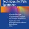 Neuromodulation Techniques for Pain Treatment A Step-by-Step Guide to Interventional Procedures and Managing Complications Original pdf