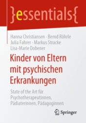 Kinder von Eltern mit psychischen Erkrankungen State of the Art für Psychotherapeutinnen, Pädiaterinnen, Pädagoginnen 2020 ORIGINAL PDF
