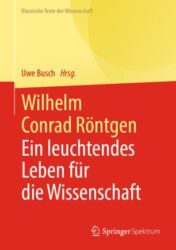 Wilhelm Conrad Röntgen Ein leuchtendes Leben für die Wissenschaft 2020 ORIGINAL PDF