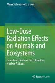 Low-Dose Radiation Effects on Animals and Ecosystems Long-Term Study on the Fukushima Nuclear Accident 2020 ORIGINAL PDF