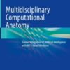 Multidisciplinary Computational Anatomy Toward Integration of Artificial Intelligence with MCA-based Medicine Original pdf