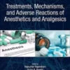 Treatments, Mechanisms, and Adverse Reactions of Anesthetics and Analgesics 1st Edition