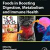 Nutrition and Functional Foods in Boosting Digestion, Metabolism and Immune Health