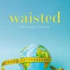 Waisted: The Biology of Body Fat