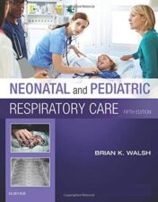 Neonatal and Pediatric Respiratory Care, 5th Edition (ORIGINAL PDF)