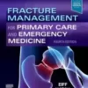 Fracture Management for Primary Care and Emergency Medicine