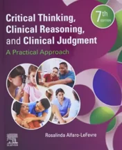 Critical Thinking, Clinical Reasoning, and Clinical Judgment: A Practical Approach, 7th edition (True PDF)