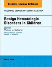 Benign Hematologic Disorders in Children, An Issue of Pediatric Clinics of North America (Volume 65-3) (The Clinics: Internal Medicine, Volume 65-3) 2018 Original PDF